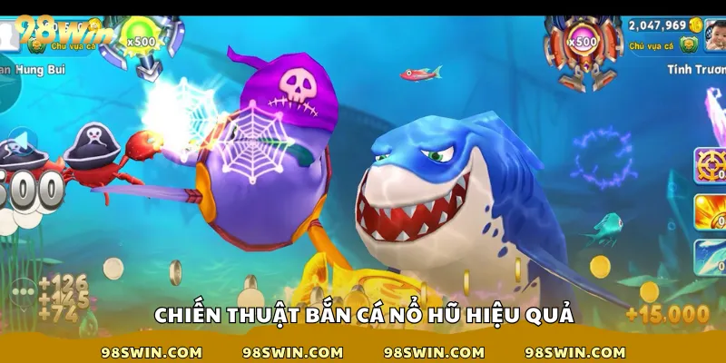 Chiến thuật bắn cá nổ hũ hiệu quả